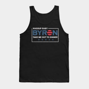 Byron Wassup Baby Take Me Out To Dinner Tank Top